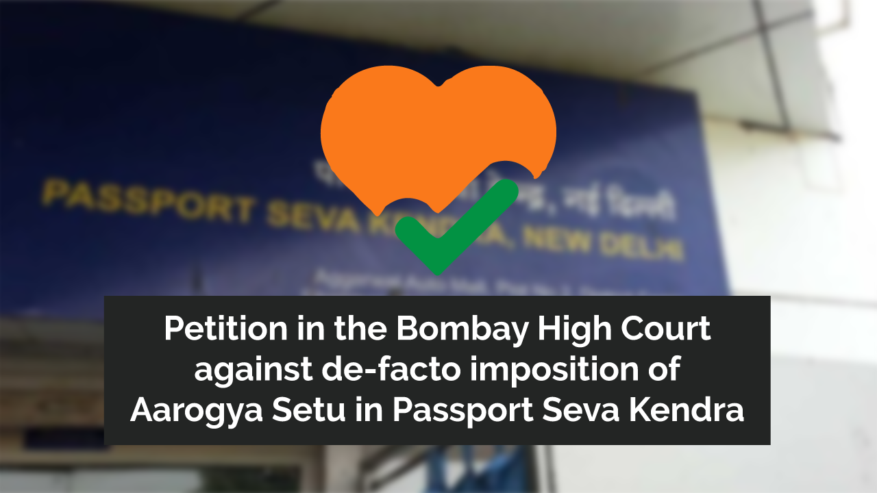 Petition in the Bombay High Court against de-facto imposition of Aarogya Setu in Passport Seva Kendra