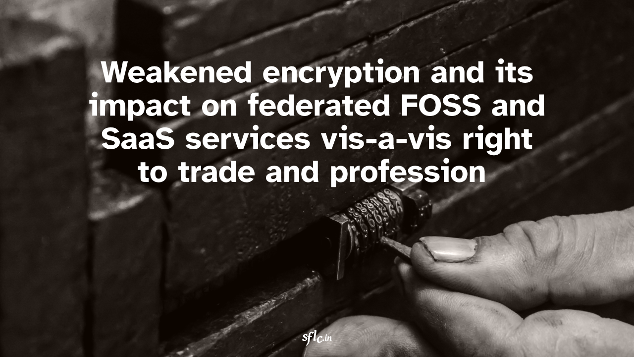 Weakened encryption and its impact on federated FOSS and SaaS services vis-a-vis right to trade and profession