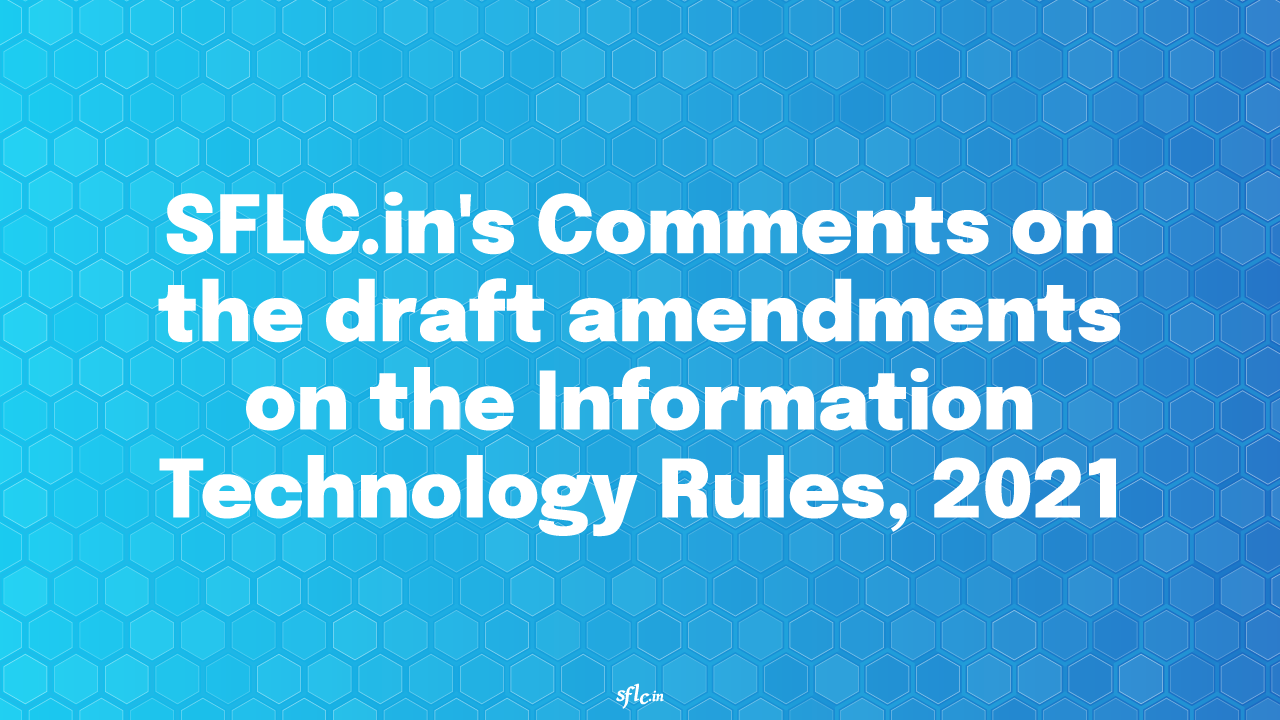  SFLC.in's Comments on the draft amendments on the Information Technology Rules, 2021